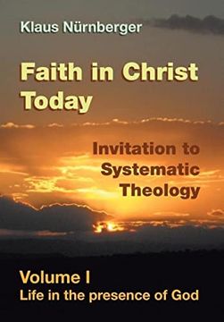 portada Faith in Christ Today Invitation to Systematic Theology: Volume i Life in the Presence of god (en Inglés)