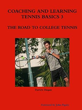 portada Coaching and Learning Tennis Basics 3 the Road to College Tennis (in English)