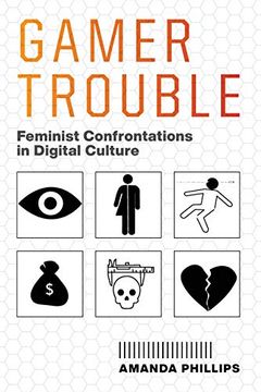 portada Gamer Trouble: Feminist Confrontations in Digital Culture (en Inglés)