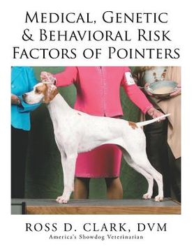 portada Medical, Genetic & Behavioral Risk Factors of Pointers (en Inglés)