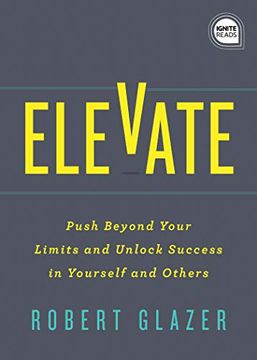 portada Elevate: Push Beyond Your Limits and Unlock Success in Yourself and Others (Ignite Reads) 