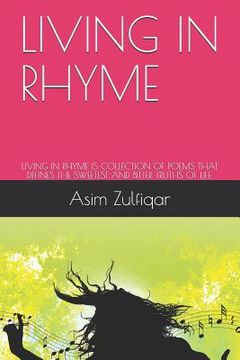 portada Living in Rhyme: Living in Rhyme Is Collection of Poems That Defines the Sweetest and Bitter Truths of Life.