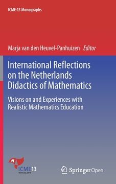 portada International Reflections on the Netherlands Didactics of Mathematics: Visions on and Experiences with Realistic Mathematics Education (en Inglés)