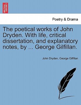 portada the poetical works of john dryden. with life, critical dissertation, and explanatory notes, by ... george gilfillan.