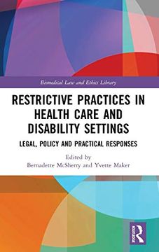 portada Restrictive Practices in Health Care and Disability Settings: Legal, Policy and Practical Responses (Biomedical law and Ethics Library) (in English)