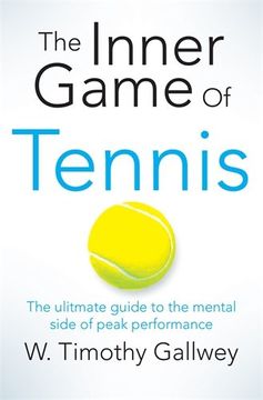 portada The Inner Game of Tennis: The Ultimate Guide to the Mental Side of Peak Performance (en Inglés)