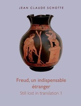 portada Freud, un indispensable étranger: Still lost in translation 1 (in French)