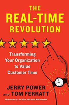 portada The Real-Time Revolution: Transforming Your Organization to Value Customer Time (en Inglés)