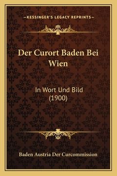 portada Der Curort Baden Bei Wien: In Wort Und Bild (1900) (in German)