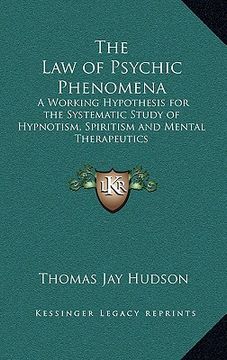 portada the law of psychic phenomena: a working hypothesis for the systematic study of hypnotism, spiritism and mental therapeutics