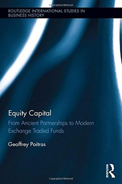 portada Equity Capital: From Ancient Partnerships to Modern Exchange Traded Funds (Routledge International Studies in Business History)