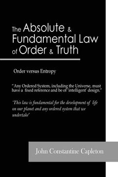 portada The Absolute and Fundamental Law of Order and Truth: Order versus Entropy (en Inglés)