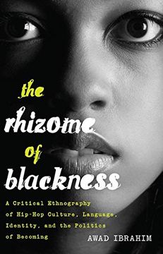 portada The Rhizome of Blackness: A Critical Ethnography of Hip-Hop Culture, Language, Identity, and the Politics of Becoming (Black Studies and Critical Thinking) (en Inglés)