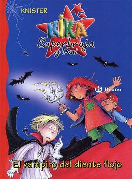 El Vampiro Del Diente Flojo (castellano - Bruño - Knister - Kika Superbruja Y Dani)