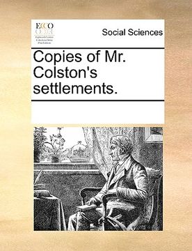 portada copies of mr. colston's settlements. (en Inglés)