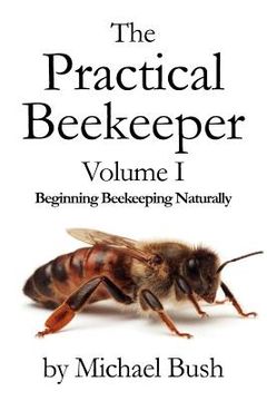 portada the practical beekeeper volume i beginning beekeeping naturally (in English)