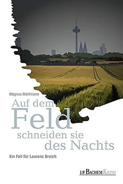 portada Auf dem Feld Schneiden sie des Nachts: Ein Fall für Laurenz Broich (in German)