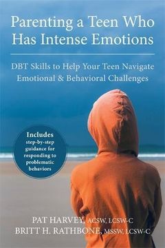 portada Parenting a Teen who has Intense Emotions: Dbt Skills to Help Your Teen Navigate Emotional and Behavioral Challenges (en Inglés)