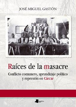 portada Raíces de la masacre: Conflicto comunero, aprendizaje político y represión en Cárcar (Ensayo y Testimonio)