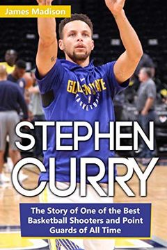 portada Stephen Curry: The Story of one of the Best Basketball Shooters and Point Guards of all Time (en Inglés)