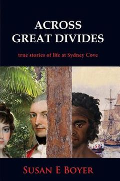 portada Across Great Divides - True Stories of Life at Sydney Cove (en Inglés)