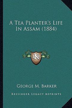 portada a tea planter's life in assam (1884) (in English)