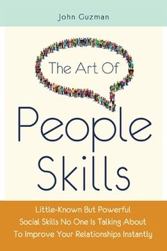 portada The Art Of People Skills: Little-Known But Powerful Social Skills No One Is Talking About To Improve Your Relationships Instantly (in English)