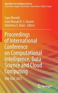 portada Proceedings of International Conference on Computational Intelligence, Data Science and Cloud Computing: Iem-ICDC 2021 (in English)