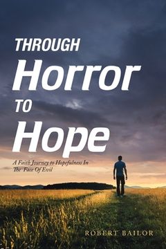 portada Through Horror to Hope: A Faith Journey to Hopefulness in the Face of Evil