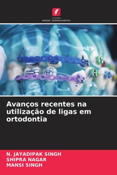 portada Avanços Recentes na Utilização de Ligas em Ortodontia