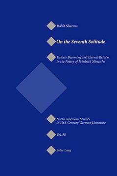 portada On the Seventh Solitude: Endless Becoming and Eternal Return in the Poetry of Friedrich Nietzsche (North American Studies in Nineteenth-century German Literature and Culture)