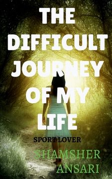 portada The Difficult Journey of My Life (en Inglés)