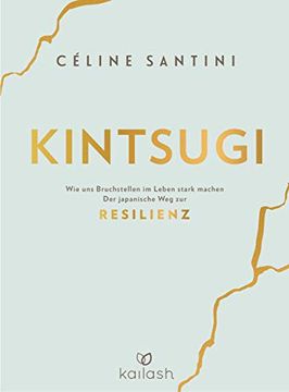 portada Kintsugi: Wie uns Bruchstellen im Leben Stark Machen - der Japanische weg zur Resilienz (in German)