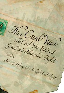 portada this cruel war: the civil war letters of grant and malinda taylor (en Inglés)