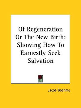 portada of regeneration or the new birth: showing how to earnestly seek salvation (en Inglés)