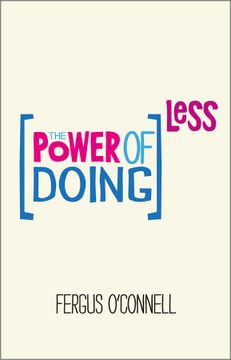 portada the power of doing less: how to spend your valuable time on things that really matter (en Inglés)