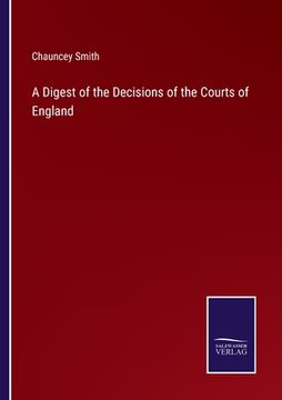 portada A Digest of the Decisions of the Courts of England (en Inglés)