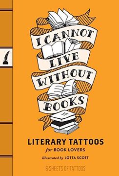 portada I Cannot Live Without Books: Literary Tattoos for Book Lovers
