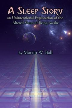 portada A Sleep Story: An Unintentional Exploration of the Altered States of Being Awake (en Inglés)