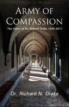 portada Army of Compassion: The Vision of Dr. Richard Drake 1945-2011 (en Inglés)