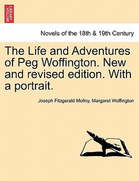 portada the life and adventures of peg woffington. new and revised edition. with a portrait. (en Inglés)