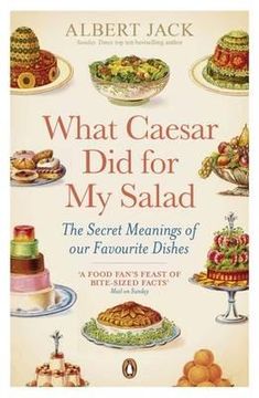 portada what caesar did for my salad: the secret meanings of our favourite dishes. albert jack