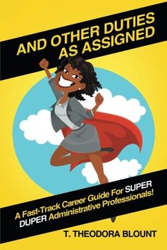 portada And Other Duties as Assigned: A Fast-Track Career Guide for Super Duper Administrative Professionals! (in English)