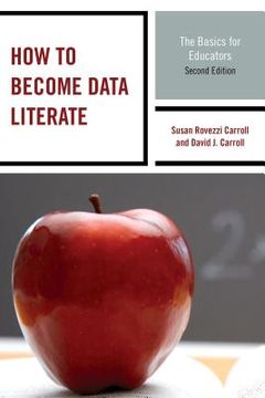 portada How to Become Data Literate: The Basics for Educators, Second Edition (en Inglés)