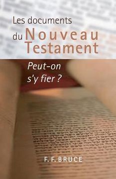 portada Les documents du Nouveau Testament: Peut-on s'y fier ? (The New Testament Documents: Are They Reliable?)