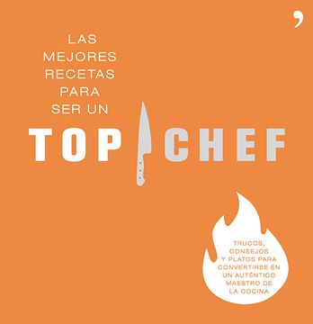 portada Las mejores recetas para ser un Top Chef: Trucos, consejos y platos para convertirse en un auténtico maestro de la cocina (in Spanish)