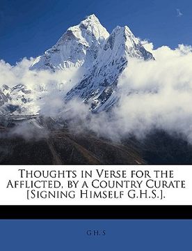 portada thoughts in verse for the afflicted, by a country curate [signing himself g.h.s.]. (en Inglés)