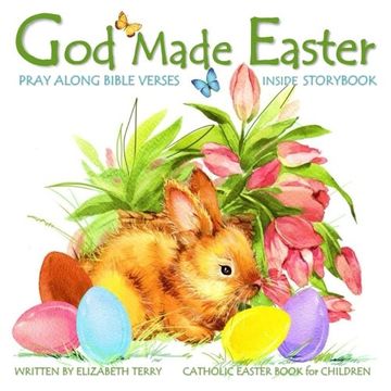 portada Catholic Easter Book for Children: God Made Easter: Watercolor Illustrated Bible Verses Catholic Books for Kids in Books in all Departments Catholic. Volume 1 (Catholic Gifts in all Departments) (en Inglés)