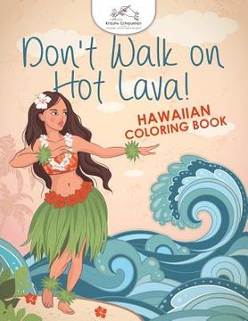 portada Don't Walk on Hot Lava! Hawaiian Coloring Book (en Inglés)