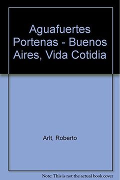 portada Aguafuertes Portenas - Buenos Aires, Vida Cotidia (in Spanish)